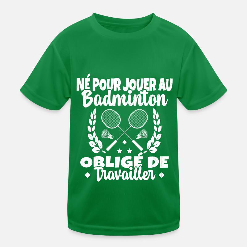 Né pour jouer au Badminton T-shirt sport Enfant