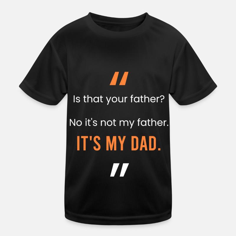 Das ist mein Vater. Kinder Funktions-T-Shirt