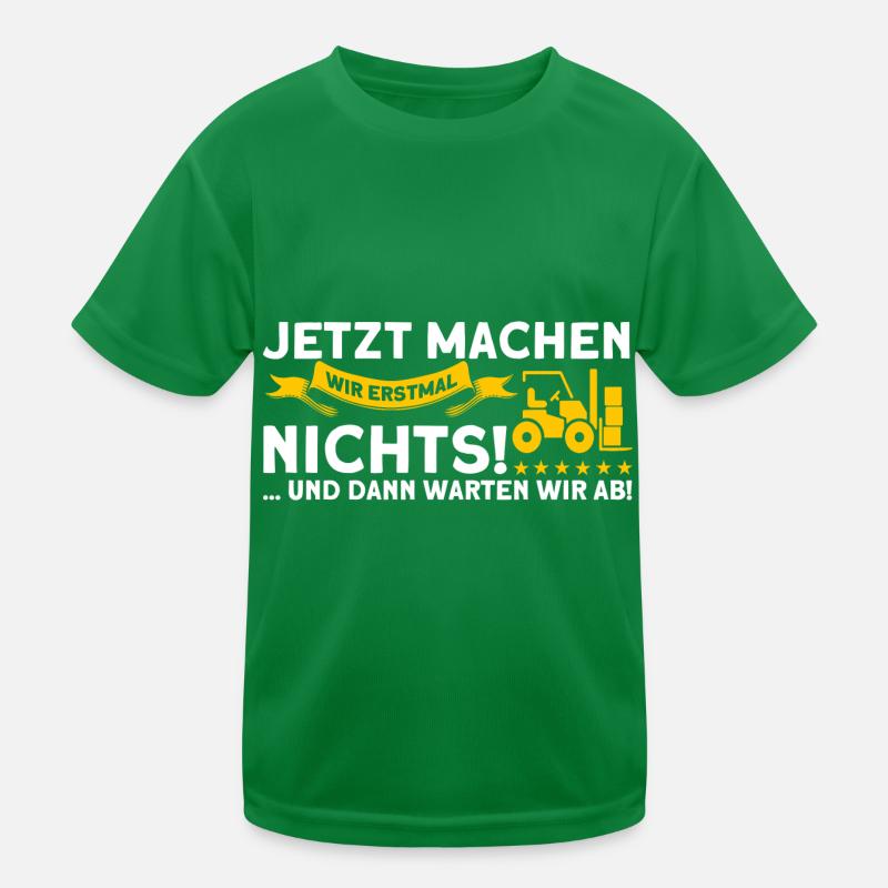Erstmal Nichts Machen Staplerfahrer Gabelstapler Kinder Funktions-T-Shirt