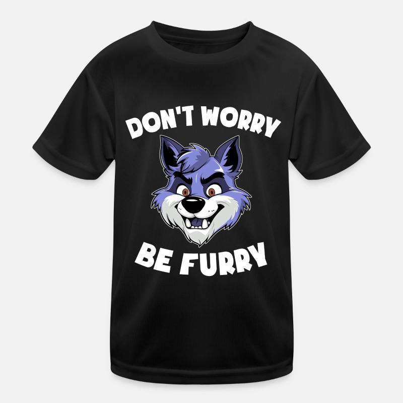 Furry Design - Don't Worry be Furry - Wolf Kids Functional T-Shirt