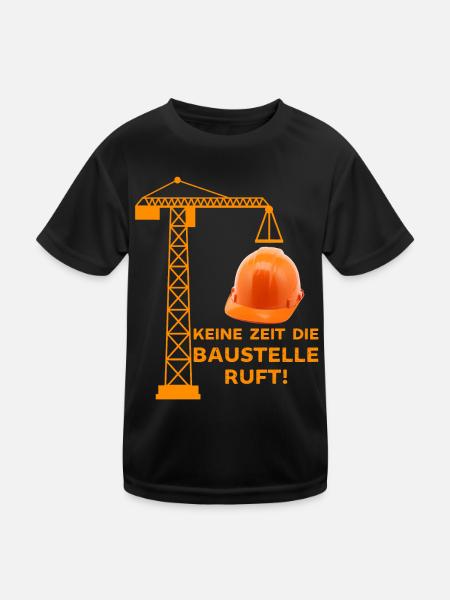 Keine Zeit idie Baustelle ruft Baustellen Sprüche - Kinder Funktions-T-Shirt - Schwarz - Vorne