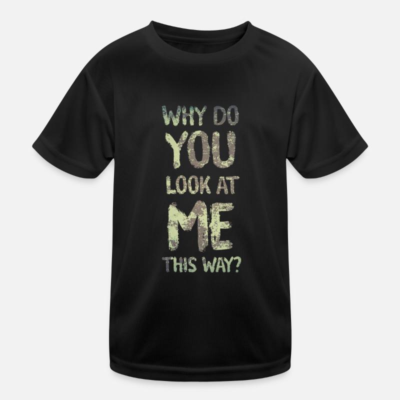 Warum siehst du mich so an? Kinder Funktions-T-Shirt