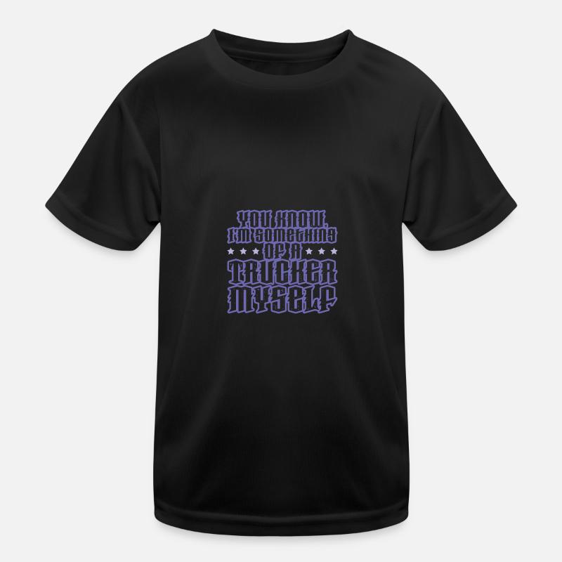 trucker lustiger spruch Kinder Funktions-T-Shirt