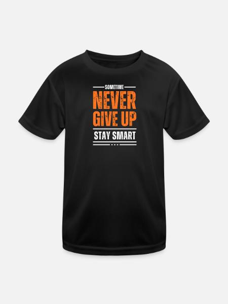 Gib niemals auf, bleib klug. - Kinder Funktions-T-Shirt - Schwarz