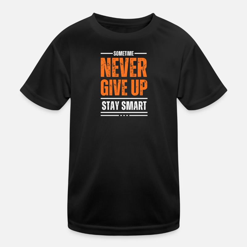 Never Give Up Stay Smart - Kids Functional T-Shirt - black