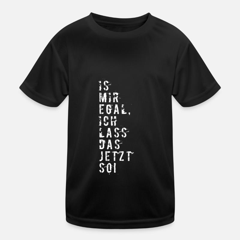 IS MIR EGAL ICH LASS DAS JETZT SO Kinder Funktions-T-Shirt