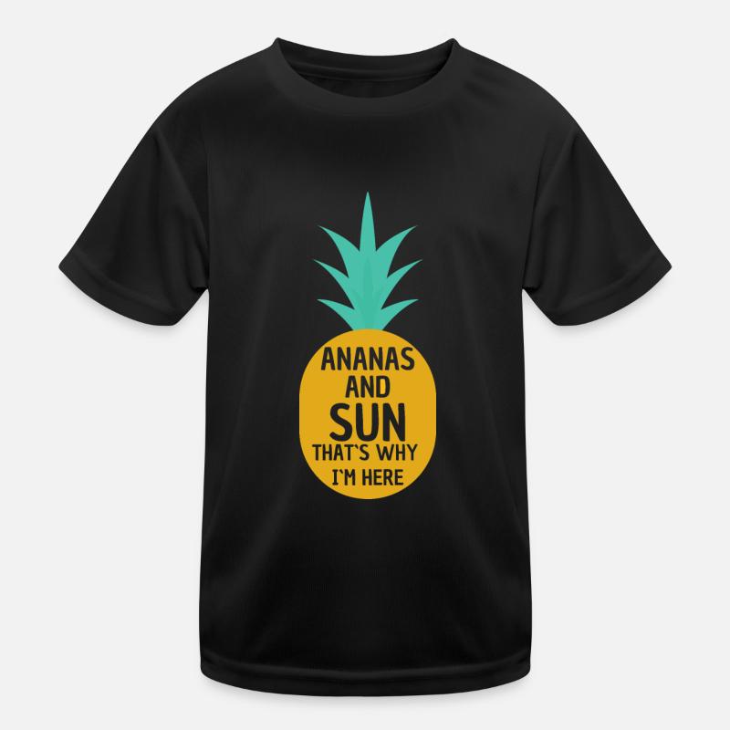 Ananas Und Sonne Deshalb Bin Ich Hier - Ananas Kinder Funktions-T-Shirt