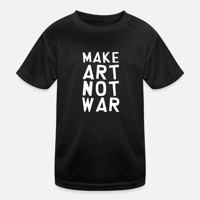 Make Art Not War / Funny / Humor / Citation / Cool T-shirt sport Enfant