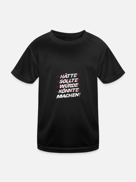 Hätte Sollte Würde Könnte Machen Macher - Kinder Funktions-T-Shirt - Schwarz - Vorne