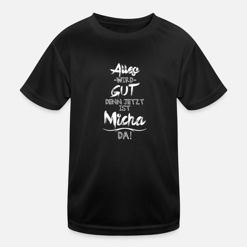 Alles wird gut denn jetzt ist Micha da - Kinder Funktions-T-Shirt - Schwarz