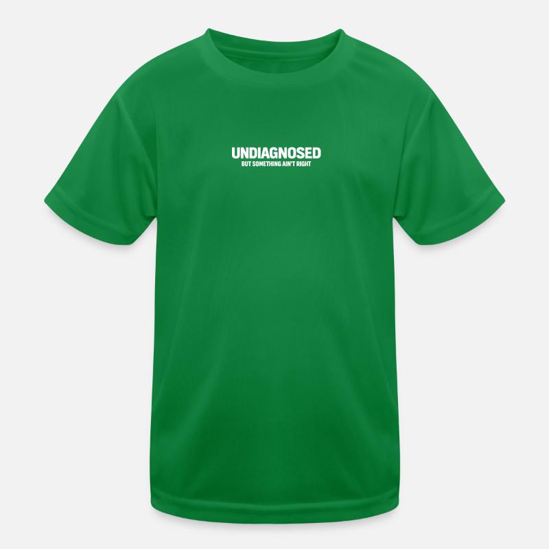 Pas diagnostiqué mais quelque chose ne va pas T-shirt sport Enfant