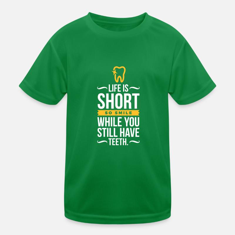 Life Is Short. Smile While You Have Teeth! Kids Functional T-Shirt
