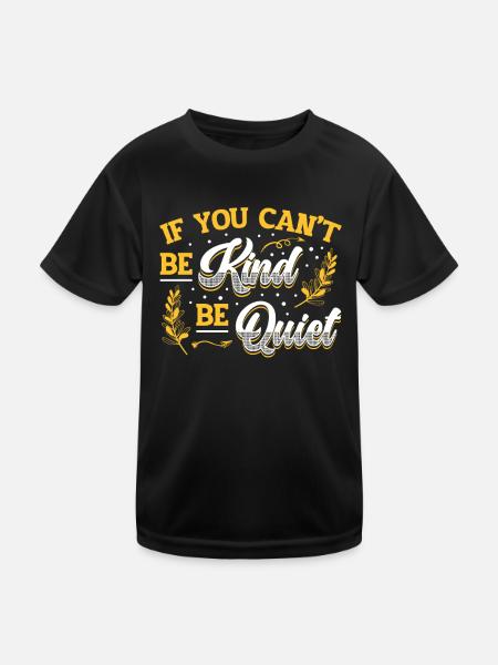 If You Can ́t Be Kind Be Quiet Spread Kindness - Kids Functional T-Shirt - black - Front