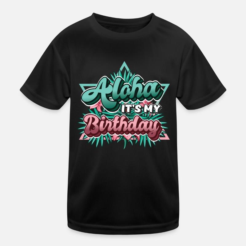 Aloha, c’est mon anniversaire. T-shirt sport Enfant
