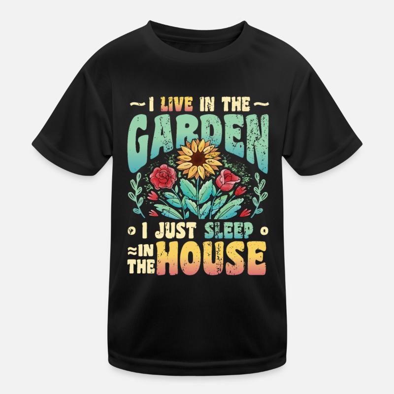 I Live In The Garden Lover, Gartenarbeit. Kinder Funktions-T-Shirt