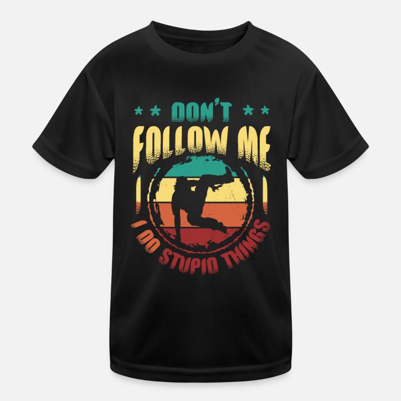 Ich mache dumme Dinge, Parkour, Free Running. Kinder Funktions-T-Shirt