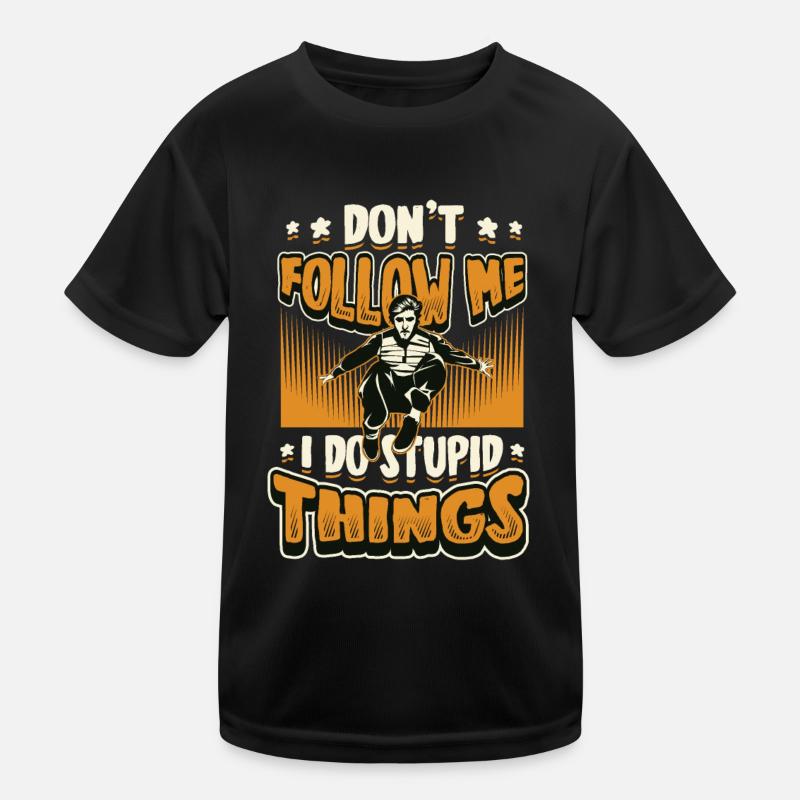 Ich mache dumme Dinge, Parkour, Free Running. Kinder Funktions-T-Shirt