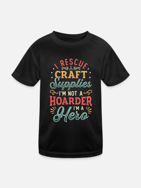 I Rescue Craft Supplies I'm Not A Hoarder Crafter - Kids Functional T-Shirt - black - Front
