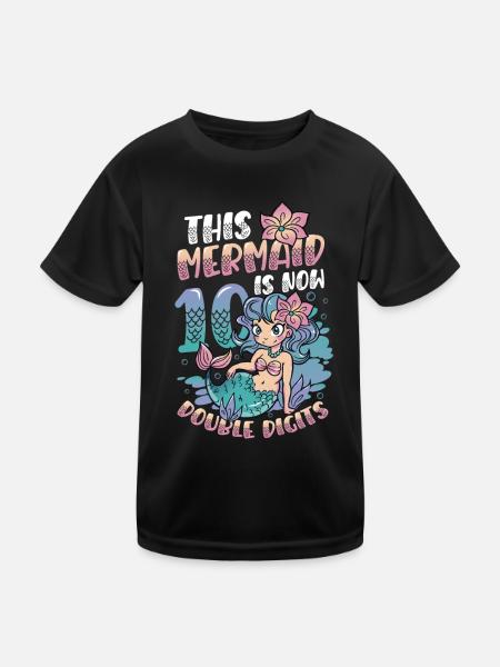This mermaid is now 10.double digits. - Kids Functional T-Shirt - black - Front