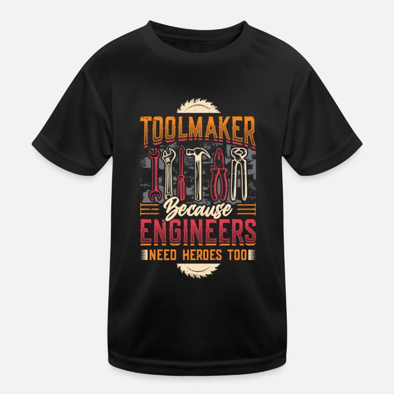 Werkzeugmacher, Weil Auch Ingenieure Helden sind. Kinder Funktions-T-Shirt