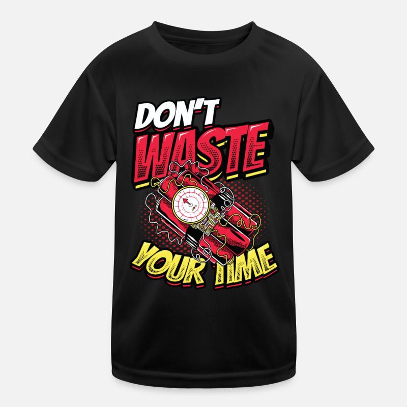 Verschwenden Sie Nicht Ihre Zeit. Kinder Funktions-T-Shirt