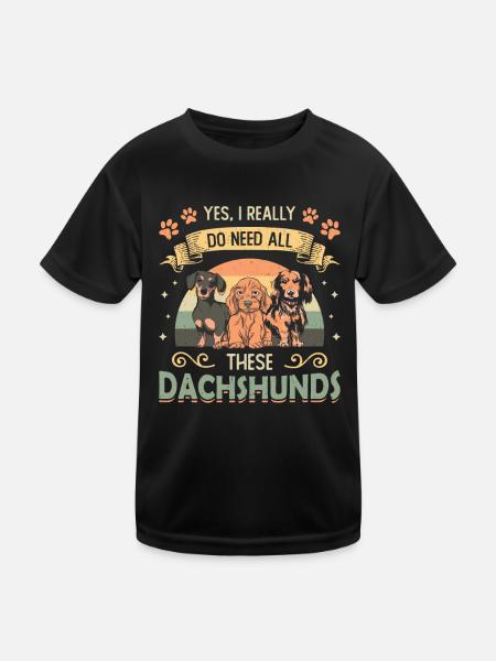 Ja, Ich Brauche Wirklich, Alle Diese Dackel. - Kinder Funktions-T-Shirt - Schwarz - Vorne