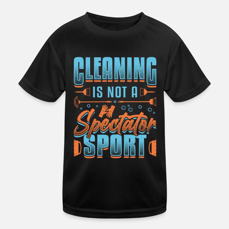 Cleaning is not a spectator sport, house cleaning. Kids Functional T-Shirt