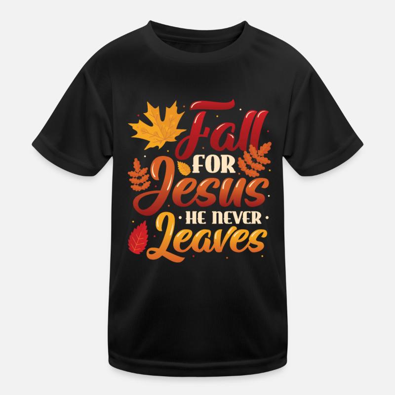 Fall for Jesus, He Never Leaves the Religious Kids Functional T-Shirt