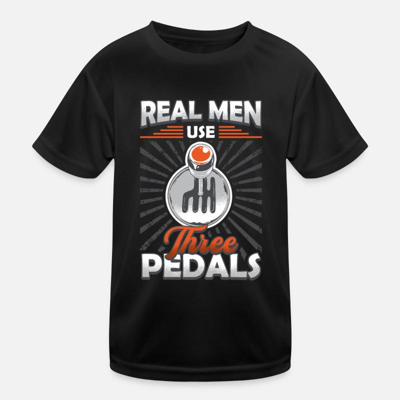 Echte Männer Benutzen Drei Pedale, Auto Schalten. Kinder Funktions-T-Shirt