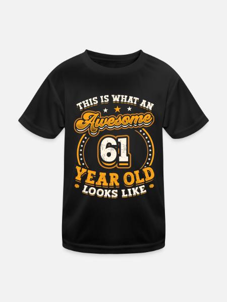 This is what a great 61-year-old looks like. - Kids Functional T-Shirt - black - Front