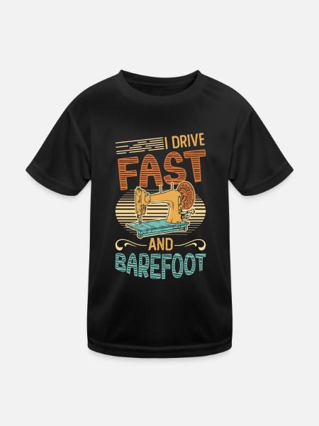 I drive fast and barefoot sewing machine Sewer - Kids Functional T-Shirt - black - Front