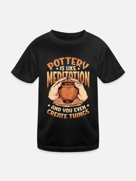 Töpfern Ist Wie Meditation - Kinder Funktions-T-Shirt - Schwarz - Vorne