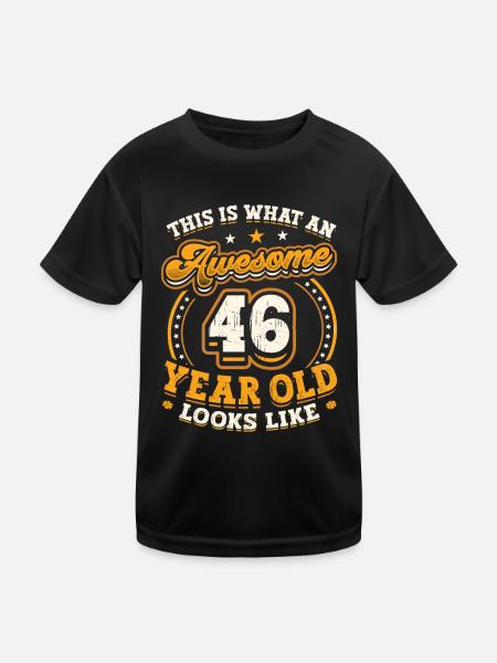 This is what a great 46-year-old looks like. - Kids Functional T-Shirt - black - Front