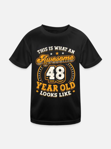 This is what a great 48-year-old looks like. - Kids Functional T-Shirt - black - Front