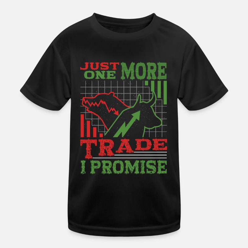 Nur Noch Ein Trade, Verspreche Ich Kinder Funktions-T-Shirt