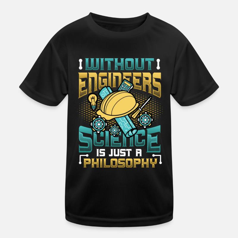 Without engineers, science is philosophy Kids Functional T-Shirt