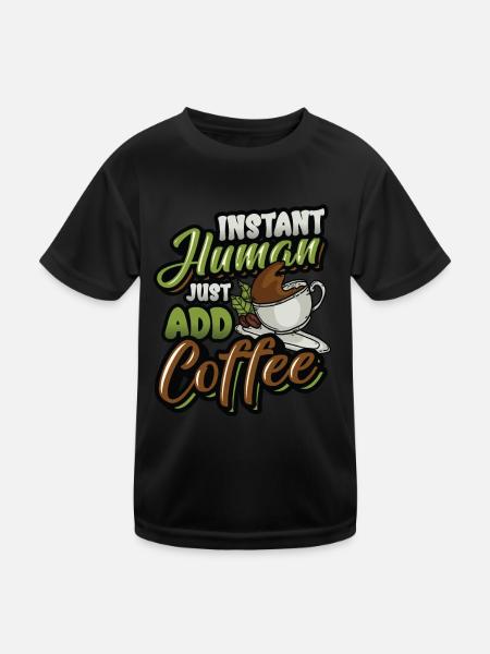 Instant Human Just Add Coffee - Amateurs de café - T-shirt sport Enfant - noir - Devant