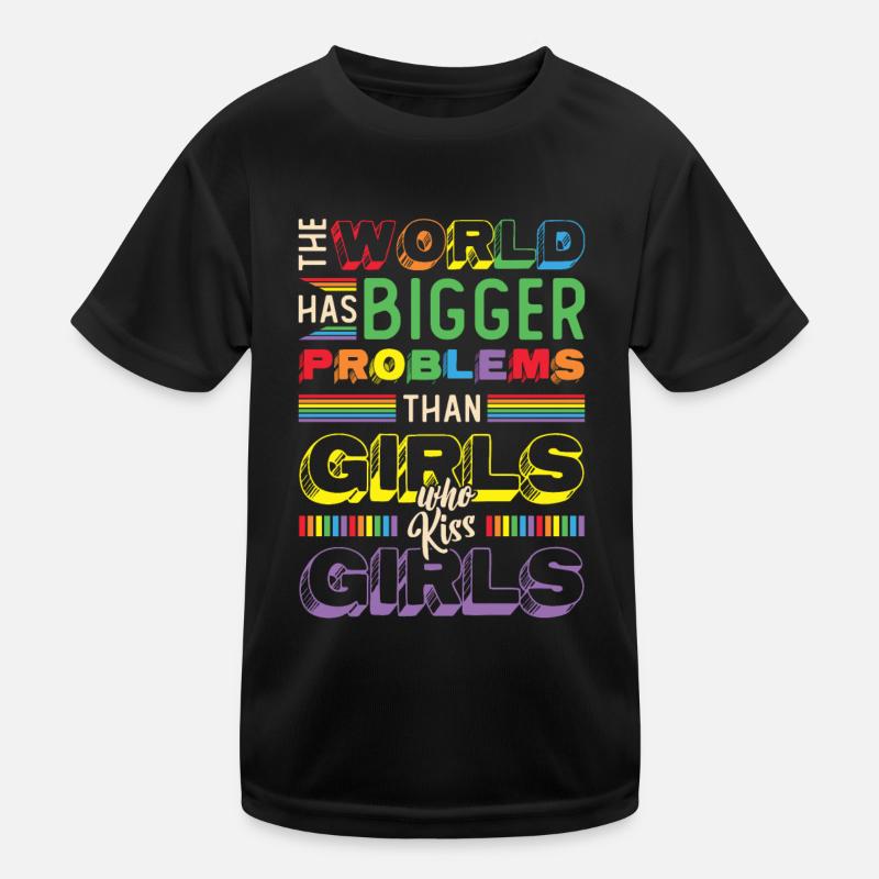 Des problèmes plus graves que les filles qui embrassent des filles T-shirt sport Enfant