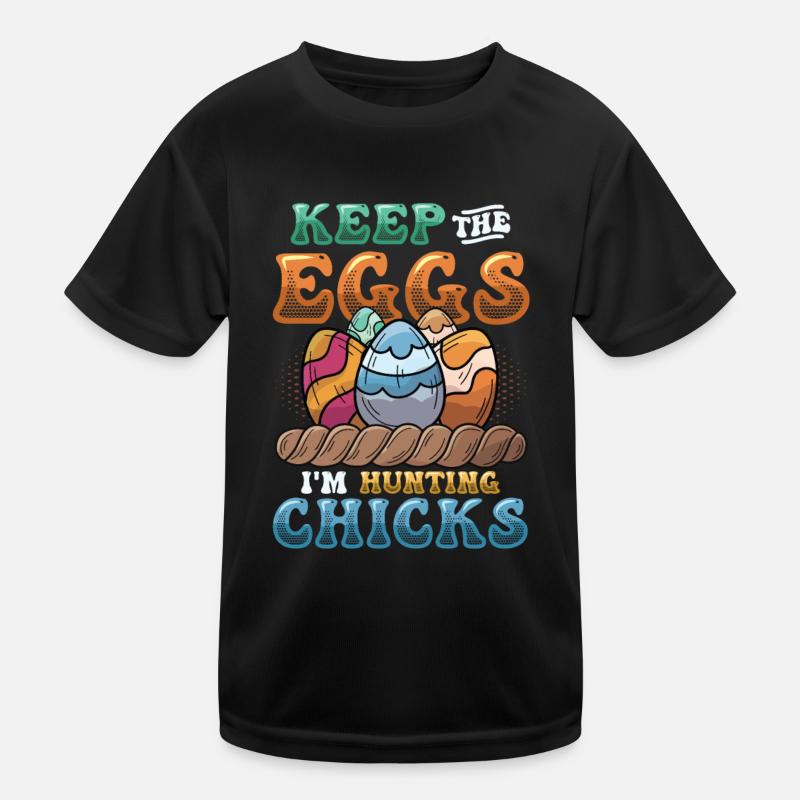 Keep The Eggs I'm Hunting Chicks Funny Adult Kinder Funktions-T-Shirt