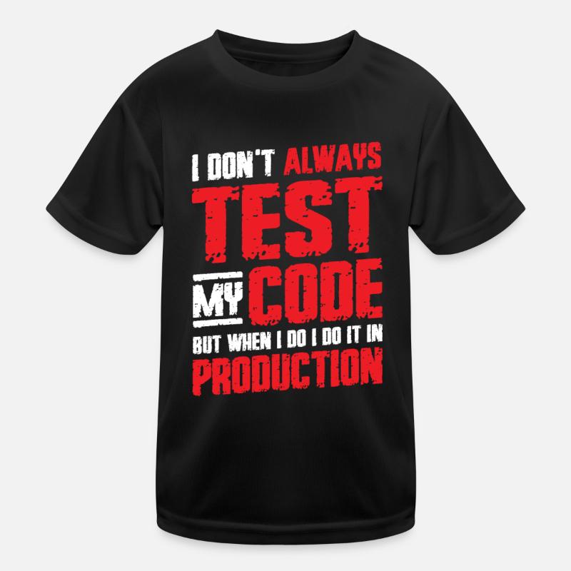 Ich Teste Meinen Code In Der Produktion Kinder Funktions-T-Shirt