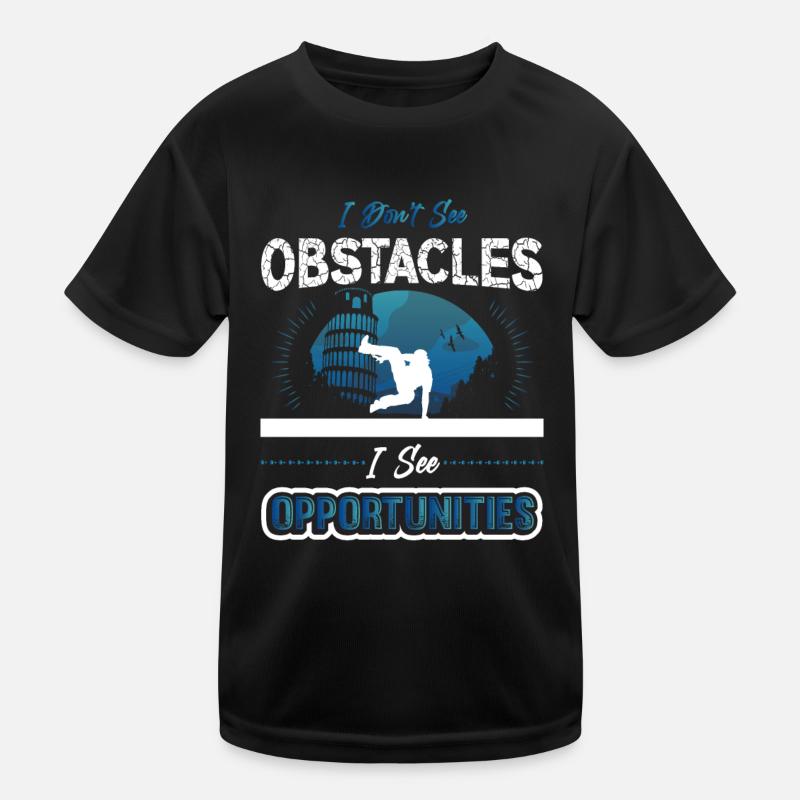 Ich Sehe Keine Hindernisse, Sondern Chancen Kinder Funktions-T-Shirt