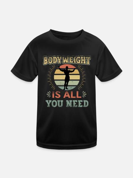 Body weight is all you need - Kids Functional T-Shirt - black - Front