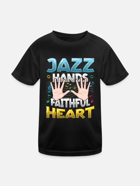 Jazz Hands, Faithful Heart, Jazz Lovers - Kinder Funktions-T-Shirt - Schwarz - Vorne