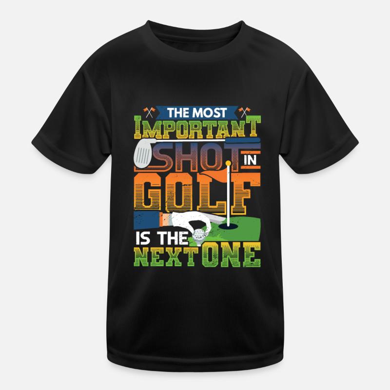 The most important shot in golf is the next Kids Functional T-Shirt