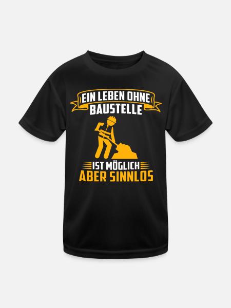 Ein Leben Ohne Baustelle Ist Möglich Aber Sinnlos - Kinder Funktions-T-Shirt - Schwarz - Vorne
