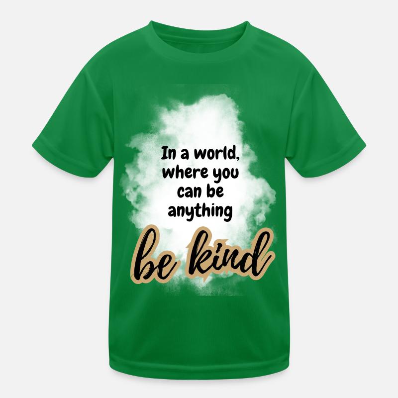be kind POSITIVE EINSTELLUNG MINDSET Motivation Kinder Funktions-T-Shirt