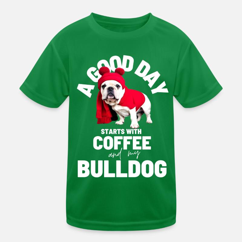 A GOOD DAY STARTS with Coffee & Bulldog Kids Functional T-Shirt