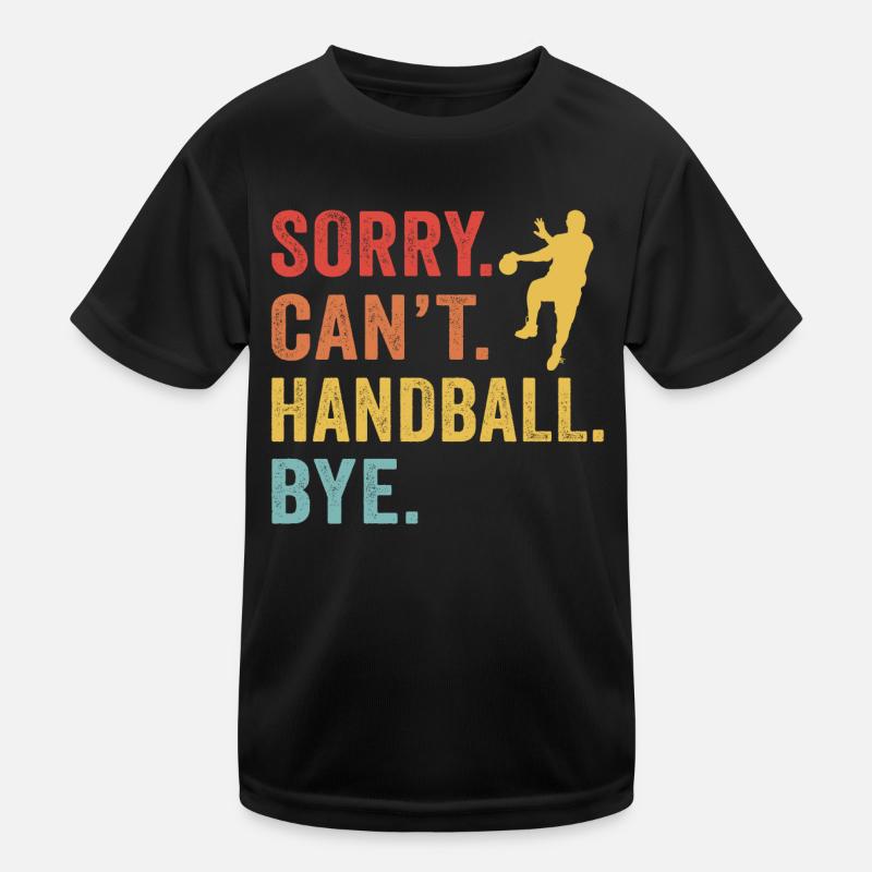 Sorry Can't handball Bye Kinder Funktions-T-Shirt