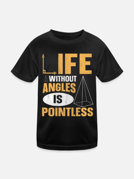 Live without Angles is Pointless Math Teacher - Kids Functional T-Shirt - black - Front