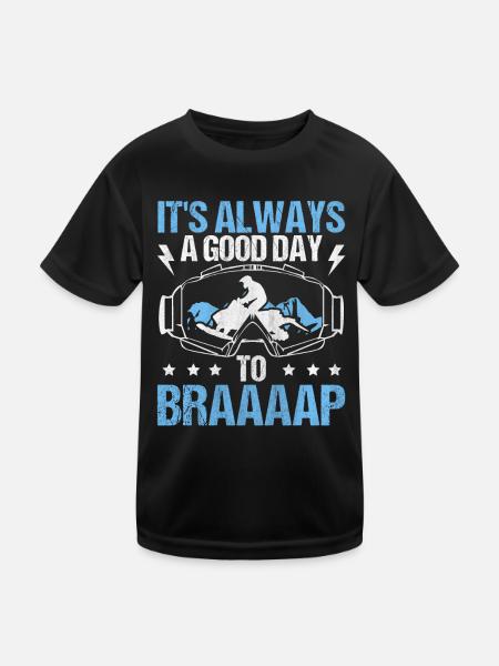 Its Always A Good Day To Braaaap Snowmobiles - Kids Functional T-Shirt - black - Front